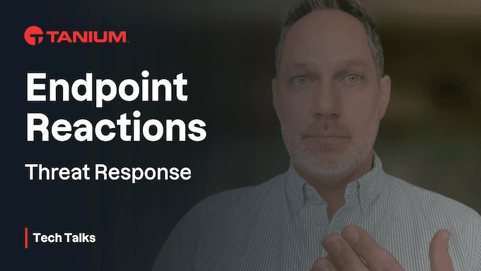 Automatisierung der Bedrohungsreaktion mithilfe von Endpoint Reactions – Tanium Tech Talks #92