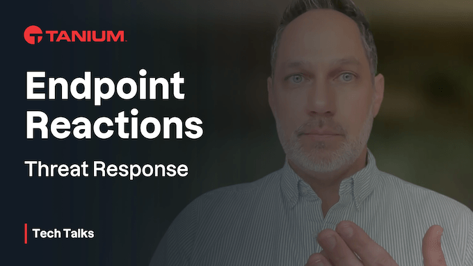Automatisierung der Bedrohungsreaktion mithilfe von Endpoint Reactions – Tanium Tech Talks #92