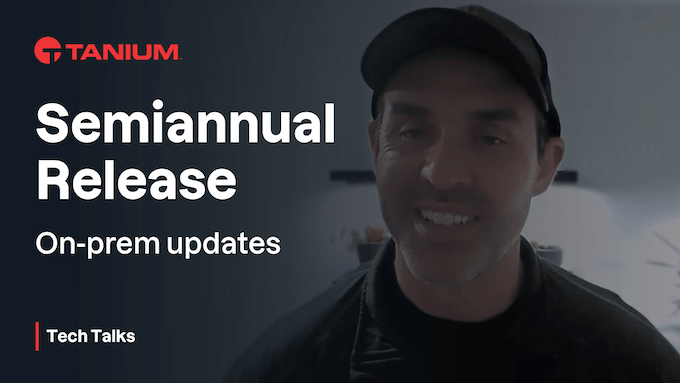 Tanium Halbjahresversion (SAR) – Tanium Tech Talks #113