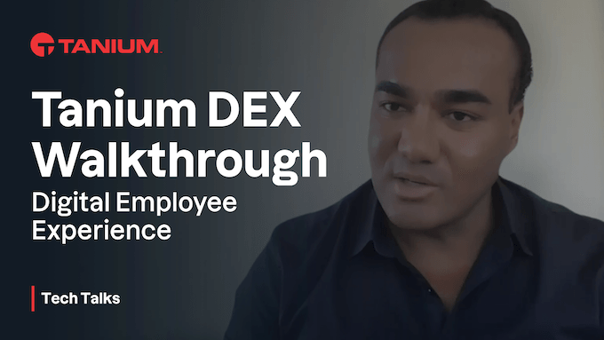 Tanium Digital Employee Experience (DEX) Walkthrough – Tanium Tech Talks #110