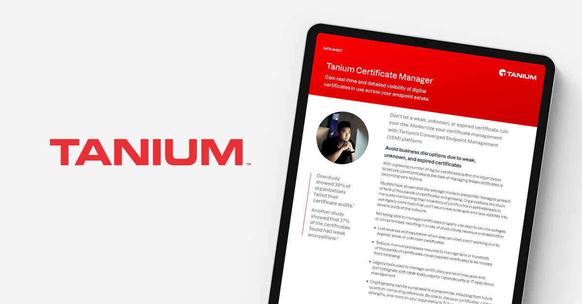 Tanium führt Certificate Manager ein und ergänzt die Tanium-Plattform mit erweiterter Geräte- und Richtlinienverwaltung (Enhanced Device and Policy Management)