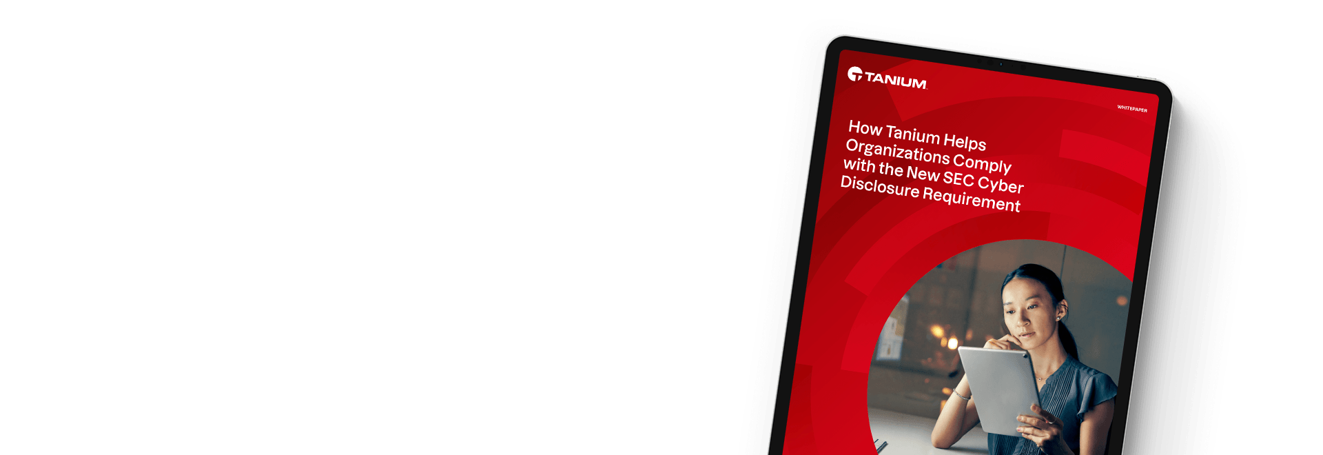 Whitepaper zu den Compliance-Anforderungen der SEC zur Offenlegung von Cybervorfällen mit Tanium
