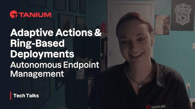 Adaptive Aktionen: Ringbasierte Bereitstellungen – Tanium Tech Talks #114