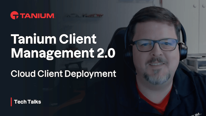 Tanium Cloud Client-Bereitstellung - Tanium Tech Talks #65