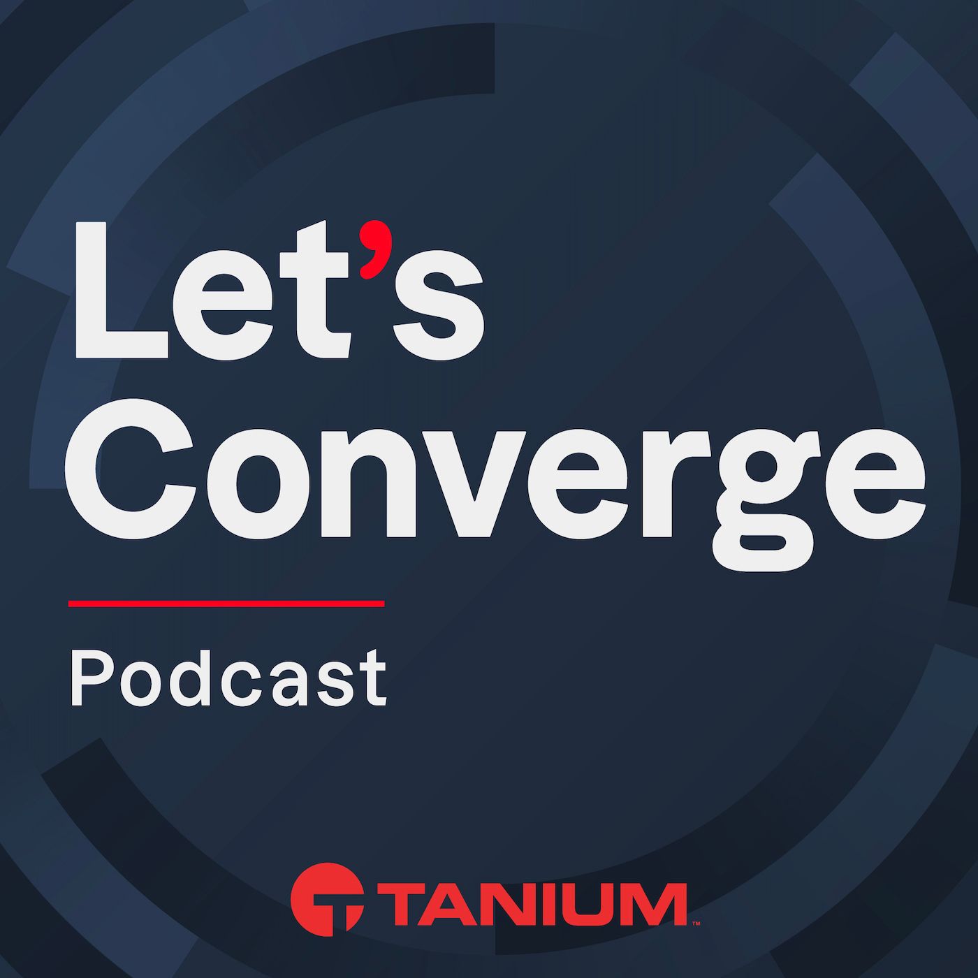 Covergrafik des Podcasts „Let’s Converge“ von Tanium mit auffälligem weißem Text und roten Akzenten auf dunkelblauem Hintergrund